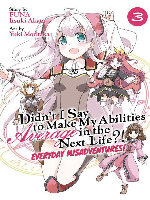 Title details for Didn't I Say to Make My Abilities Average in the Next Life?! Everyday Misadventures! (Manga), Volume 3 by FUNA - Available